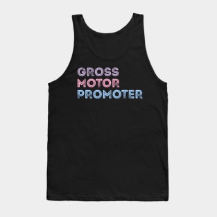 Gross Motor Promoter pediatric physical therapy Funny PT Tank Top